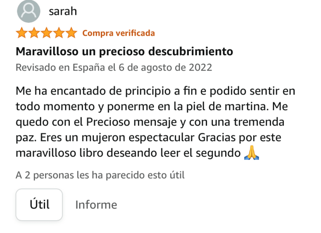 Me ha encantado de principio a fin e podido sentir en todo momento y ponerme en la piel de martina. Me quedo con el Precioso mensaje y con una tremenda paz. Eres un mujeron espectacular Gracias por este maravilloso libro deseando leer el segundo 🙏